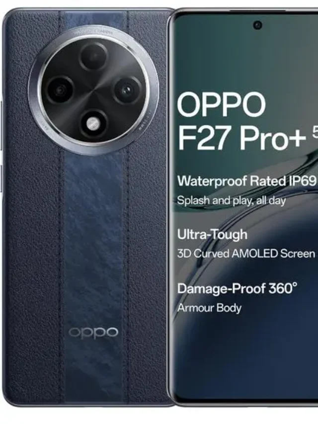 Oppo F27 Pro 5G: शानदार कैमरा, लंबी बैटरी और बेहतरीन परफॉर्मेंस!